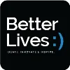 BETTER LIVES :) BETTER LIVES :)