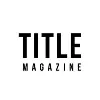 TITLE Magazine TITLE Magazine