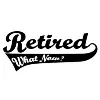 Retired What Now?