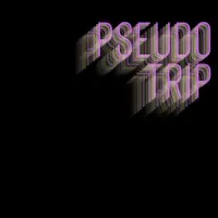 Pseudo Trip Pseudo Trip