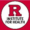 Rutgers Institute for Health Research Rutgers Institute for Health Research