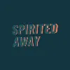Spirited Away Spirited Away