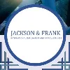 Jackson and Frank Jackson and Frank