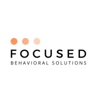 Focused Behavioral Solutions Focused Behavioral Solutions
