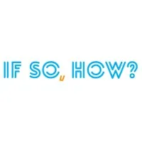 If So, How? If So, How?