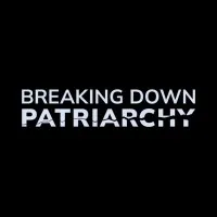 Breaking Down Patriarchy