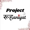 Project Ruhaniyat Project Ruhaniyat