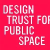 Design Trust for Public Space Design Trust for Public Space