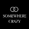 Somewhere Crazy Somewhere Crazy