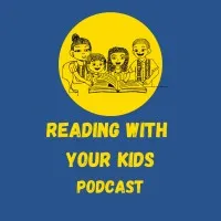 Reading With Your Kids Podcast Reading With Your Kids Podcast