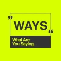 WHAT ARE YOU SAYING (W.A.Y.S.)