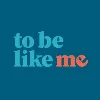 To Be Like Me To Be Like Me