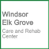 Windsor Elk Grove Care and Rehabilitation Center Windsor Elk Grove Care and Rehabilitation Center