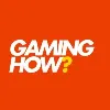 Gaming How Gaming How