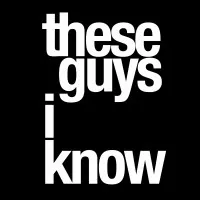 These Guys I Know