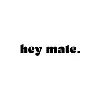 Hey Mate Hey Mate