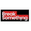 Break Something Break Something