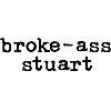 Broke-Ass Stuart Broke-Ass Stuart
