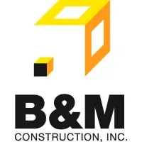 B&M Construction, Inc. B&M Construction, Inc.
