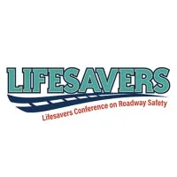 Lifesavers Conference on Roadway Safety Lifesavers Conference on Roadway Safety