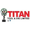 Titan Tool & Die Limited Titan Tool & Die Limited