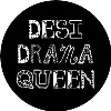 Desi Drama Queen Desi Drama Queen