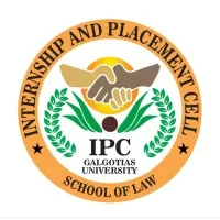 INTERNSHIP AND PLACEMENT CELL SCHOOL OF LAW GALGOTIAS UNIVERSITY INTERNSHIP AND PLACEMENT CELL SCHOOL OF LAW GALGOTIAS UNIVERSITY