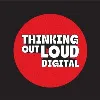 Thinking Out Loud Digital Thinking Out Loud Digital