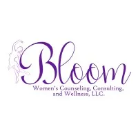 Bloom Women's Counseling, Consulting, and Wellness, LLC Bloom Women's Counseling, Consulting, and Wellness, LLC