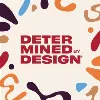 Determined by Design® Determined by Design®