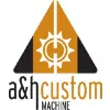 A&H Custom Machine A&H Custom Machine