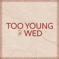 Too Young to Wed Too Young to Wed