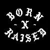 BORN X RAISED BORN X RAISED