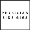 Physician Side Gigs Physician Side Gigs