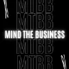 Mind The Business Mind The Business