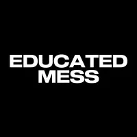 Educated Mess
