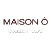 MAISON Ô MAISON Ô