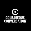 Courageous Conversation® Courageous Conversation®