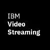 IBM Video Streaming IBM Video Streaming