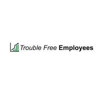 Trouble Free Employees Trouble Free Employees