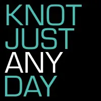 knot just any day