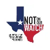 Not On Our Watch TX Not On Our Watch TX
