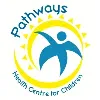 Pathways Health Centre for Children Pathways Health Centre for Children