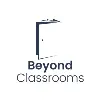 Beyond Classrooms Beyond Classrooms