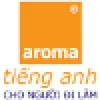 AROMA Tiếng Anh Cho Người Đi Làm AROMA Tiếng Anh Cho Người Đi Làm