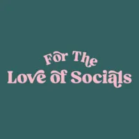 For The Love of Socials