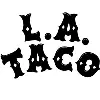 L.A. TACO L.A. TACO