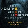 You've Been Heard - The Platform for IT Leaders You've Been Heard - The Platform for IT Leaders