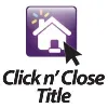 Click n' Close Title Click n' Close Title