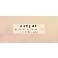 Aangan: South Asian Center for Art & Thought Aangan: South Asian Center for Art & Thought
